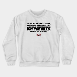 Someone else pay the bills. Crewneck Sweatshirt